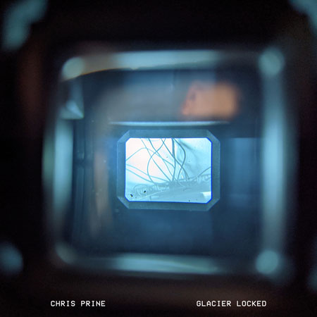 Chris Prine - Glacier Locked Album Artwork